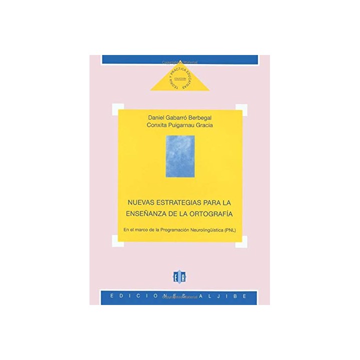 Nuevas Estrategias Para La Enseñanza De La Ortografia: En El Marco De La Programacion Neurolinguistica (PNL)